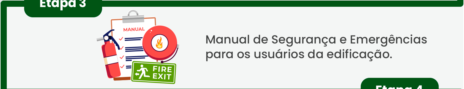 Passo 3: Manual de Segurança e Emergências para os usuários da edificação. Passo 3: Manual de Segurança e Emergências para os usuários da edificação.